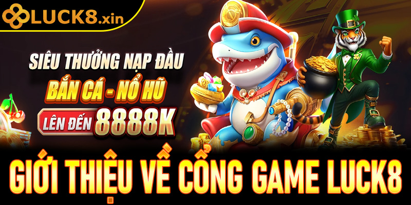 Giới thiệu về cổng game Luck8