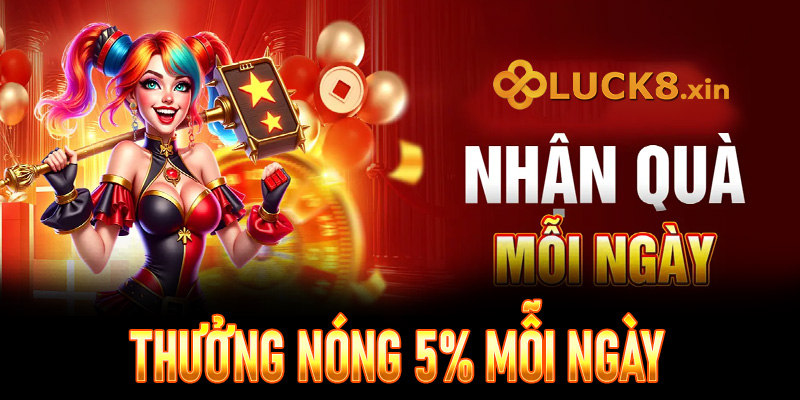 Thưởng nóng 5% mỗi ngày 