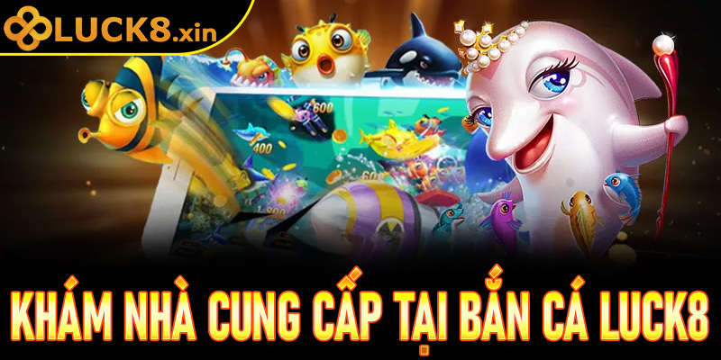 Khám phá dàn "Ông Lớn" cung cấp game bắn cá tại Luck8