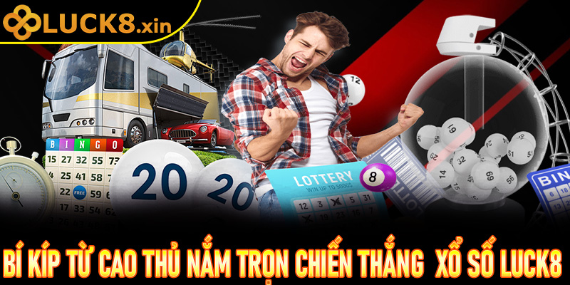 Bí kíp từ cao thủ: Nắm trọn chiến thắng trong tay khi chơi xổ số Luck8
