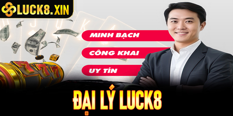 Đăng ký đại lý Luck8: Nhận chiết khấu hoa hồng cực cao